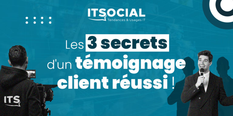 Les 3 secrets d’un témoignage client impactant en B2B IT