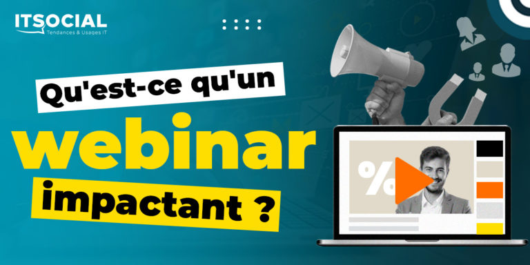 Qu&rsquo;est-ce qu&rsquo;un webinar impactant ?