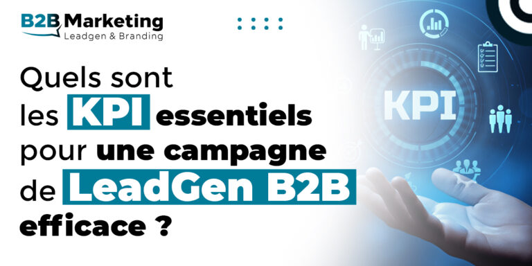 Quels sont les KPI essentiels pour une campagne de LeadGen B2B efficace ?